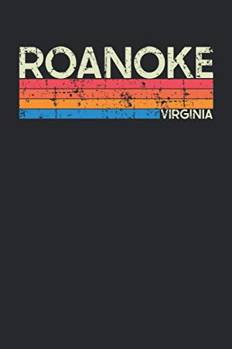 Roanoke Virginia: Virginia Blank Lined Notebook for Those to Show Off Hometown Pride or Vacation Travel Souvenir - Perfect Birthday Gift or Christmas ... - Vintage and Retro City Design Writing Gift