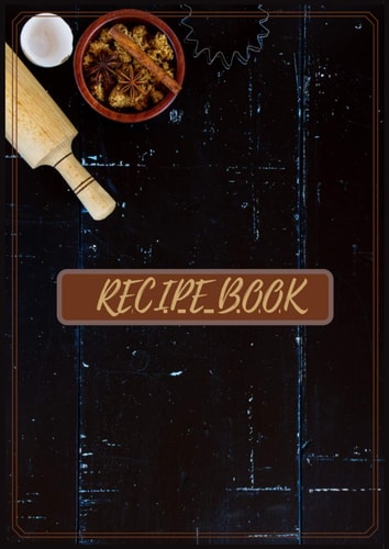 recipe book: recipe book matte cover to complete/dimensions8,27x11,69 inches, 120pages cook book and prepare recipes