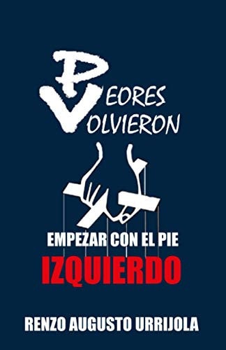 Volvieron Peores: Empezar con el pie izquierdo (Spanish Edition)