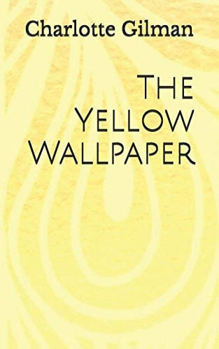The Yellow Wallpaper