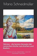 Sibirien - Die Besten Rezepte Zum Kochen and Backen der Russischen Küche Sibierien ein Einzigartiges Land Mit Einziartigen Gerichten