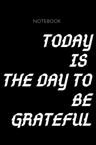 Today Is The Day To Be Grateful Guided Journal: The Simple Gratitude Journal/ Unique 6x9 Daily Inspirational Notebook