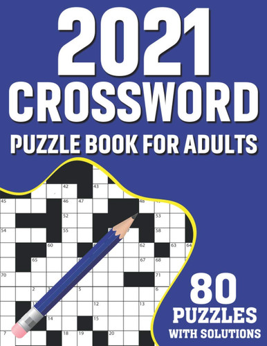 2021 Crossword Puzzle Book For Adults 80 Crossword Puzzles Book For Adults As A Great Educational Gift For Holiday Enjoyment for Adult, Senior Men And Women By Solving Word Puzzles (Volume - 4)