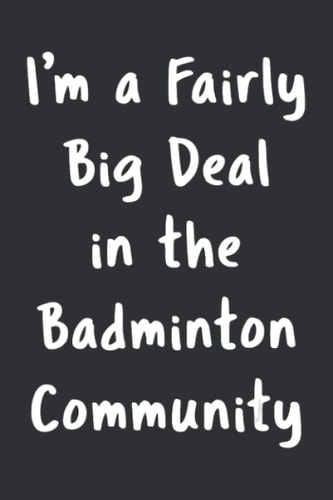 Badminton Big Deal Sarcastic (Daily Fitness Journal): Badminton Lover Gifts, Daily Journal Women Fitness