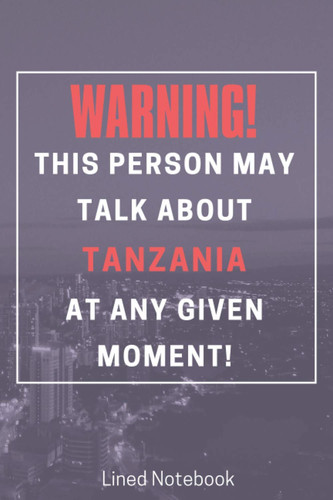 Warning! this person may talk about Tanzania at any given moment!: Tanzania gifts - Cute Line Notebook Gift For Women and Men