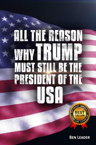 All the Reason Why TRUMP Must Still Be the President of the USA Best Seller