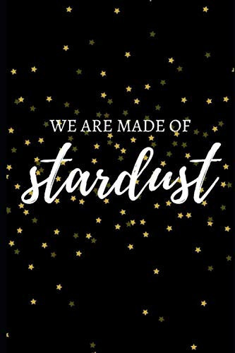 We Are Made of Stardust: (6 X 9) Cream Paged Journal for Dreamers, 120 Lined Pages, Perfect for Journaling Or Notetaking