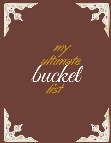 my ultimate bucket list: Bucket List Planner Notebook Journal For Keeping Track of Your Adventures perfect journal to record ideas and goals to do and accomplish before you die