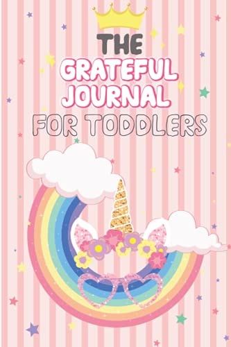 The Grateful Journal For Toddlers: A Daily Self-Help Journal Or Dairy For Teenager, Kids And Preschooler- Cute Background Journal To Teach Kids ... For Toddlers- Daily Inspirational Log Book