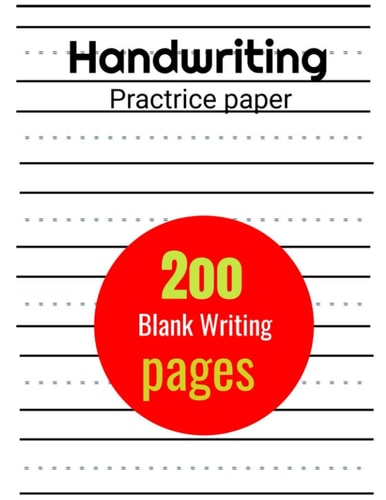 Handwriting Practice Paper: 200 Blank Writing Pages - For Students Learning to Write Letters(Handwriting Practice Paper Notebook / Blank Handwriting Practice Books For Kids)