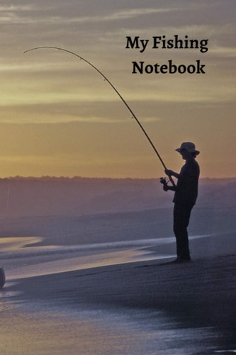 My Fishing Notebook: 119 page journal, notebook
