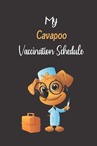 Cavapoo Vaccination Schedule: Cavapoo Vaccination Record Book, Cavapoo Vaccine Record Book, Cavapoo Vaccination Book