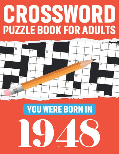 Crossword Puzzle Book For Adults You Were Born In 1948: 80 Large Print Medium-To-Hard Awesome Crossword Puzzle Book For Puzzle Lovers Of 2021 - Perfect For Adults Seniors Men And Women With Solutions