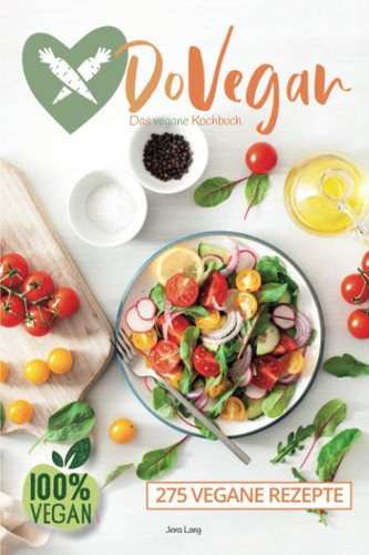 doVegan - Das vegane Kochbuch: Veganes Kochbuch mit 275 leckeren Rezepten (German Edition)