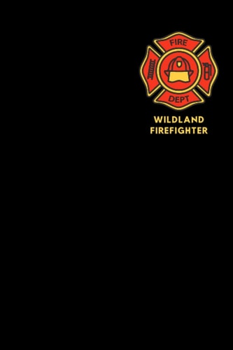 Wildland Firefighter Gear: Grat Firefighters Daily Planner And Organizer Notebook ,cute gifts ideas for husband ,father, brother ,friend ..