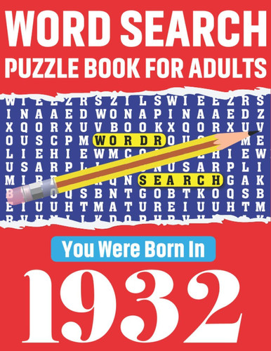 Word Search Puzzle Book: You Were Born In 1932: 80 Large Print Solo time Enjoyment Unique Word Search Brain Game Puzzles Book With Solutions For ... Others Puzzles Lovers Who Were Born IN 1932