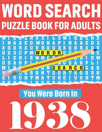 Word Search Puzzle Book: You Were Born In 1938: 80 Large Print Solo time Enjoyment Unique Word Search Brain Game Puzzles Book With Solutions For ... Others Puzzles Lovers Who Were Born IN 1938
