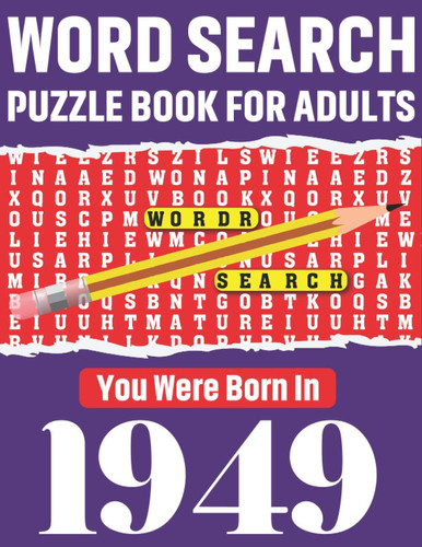 Word Search Puzzle Book: You Were Born In 1949: 80 Large Print Solo time Enjoyment Unique Word Search Brain Game Puzzles Book With Solutions For ... Others Puzzles Lovers Who Were Born IN 1949