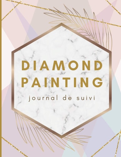 Journal de Suivi Diamond Painting Grand Cahier Avec Fiches à Remplir Pour Consigner et Suivre Ses 50 Projets de Broderie Diamant