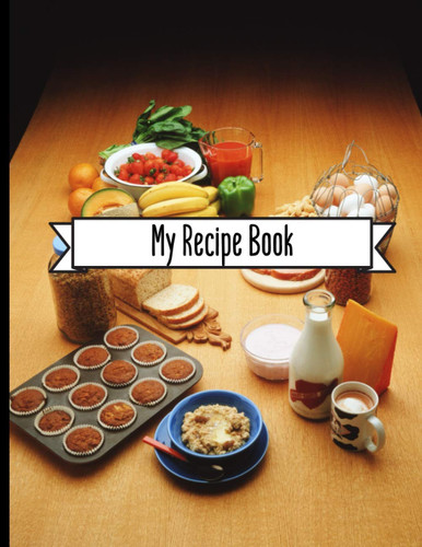 My Recipe Book: Fillable notebook for 100 Recipes | Note the ingredients, the cooking, your preparations and manufacturing tips | 105 Pages | Large size