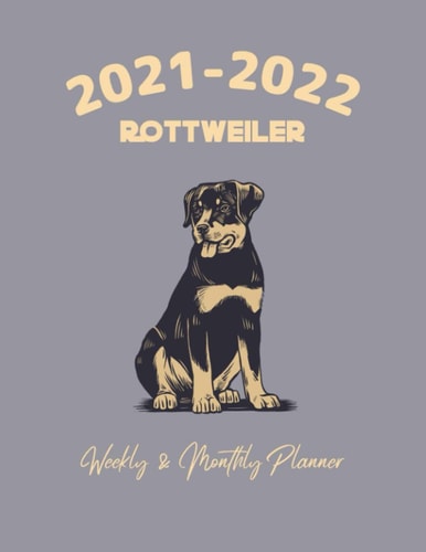 2021-2022 Rottweiler Weekly & Monthly Planner: 2 Years 2021 – 2022 Calendar | 26 Months | 133 pages size ( 8.5×11 ) | Diary | Organizer |Contacts ... | Appointment | Holidays|Birthdays Reminder