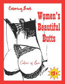 Coloring Book Women's Beautiful Butts 18+ Adult Coloring Book For Women's Ass Buttocks Lovers: Perfect for Stress Release and Relaxation: Dirty and Vulgar Colouring Gag Gift