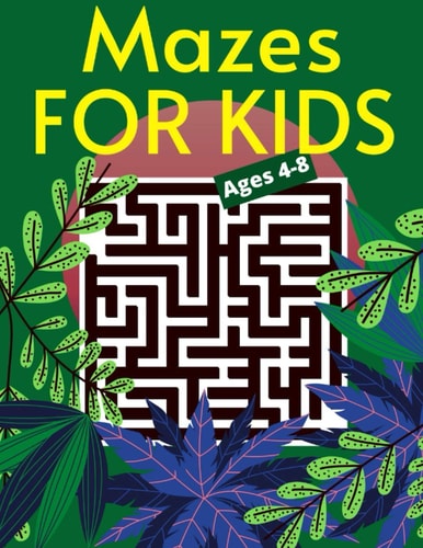 Mazes For Kids Ages 4-8 Maze Activity Book Workbook for Games, An Amazing Maze Activity Book for Kids, and Problem-Solving