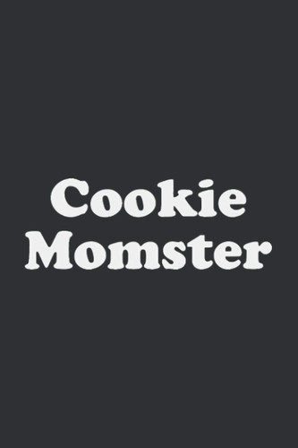Cookie Momster (Gratitude Journal): Daily Gratitude Journal Workbook, Gifts Ideas For Bakers