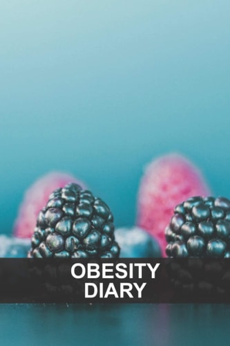 Obesity Diary: Obesity diet diary for weight loss as an aid - 100 days to fill out