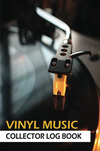 Vinyl Music Collector Log Book: CD, Vinyl & Cassette Lovers Inventory Journal Tracker To Record Your Thoughts, Rating & Reviews About Your Favorite ... Diary & Notebook With Bonus Undated Calendar
