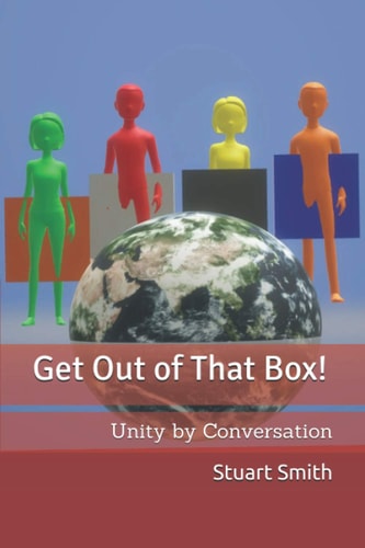 Get Out of That Box! Unity by Conversation