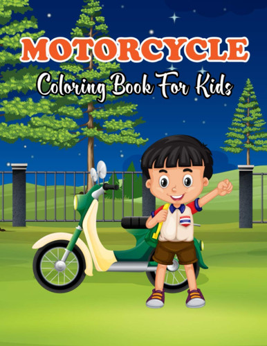 Motorcycle Coloring Book For Kids: Motorcycles Coloring Activity Book for Boys and Girls Ages | Gift For Kids Girls And Boys.
