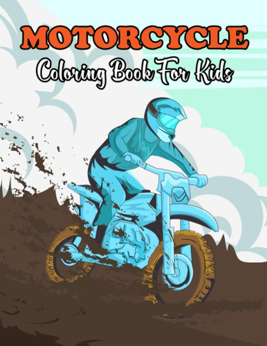 Motorcycle Coloring Book For Kids: Motorcycle Coloring Book for Toddlers Preschool Boys and Girls Ages | Motorcycle Activity Book for Children. Vol-1