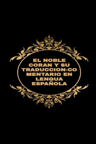 El Noble Coran y Su Traduccion-Comentario en Lengua EspaÑola -((la Segunda Parte))-