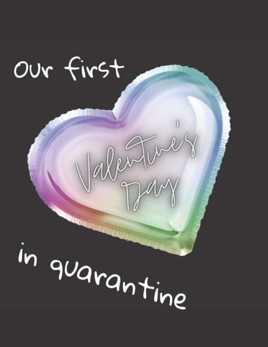 Our first Valentine's Day in quarantine: Notebook Lined for Those in Love Who Are Together Despite the Pandemic. Valentines Day Gift for Him / for Her