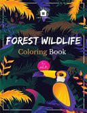 Forest Wildlife Coloring Book Adult Coloring Book Contain Beautiful Forest Animals, Birds, Plants and Wildlife for Stress Relief and Relaxation