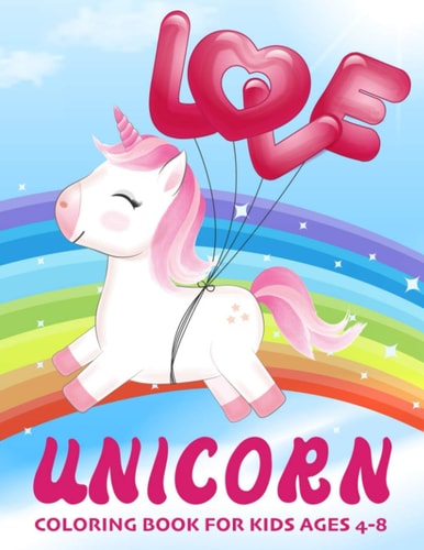 Unicorn Coloring Book For Kids Age 4-8 Lovely Coloring Book With Unicorns, Rainbows, Stars, Harts and More!