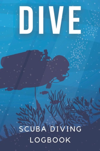 Dive Scuba Diving Logbook: Cool Scuba Diving Log Book for Diver, Diving Tracker, Diver's Notebook Journal - Underwater Edition | 6x9 inch | 110 Pages | 218 Dives