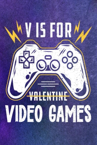 V Is For Video Games Funny Valentines Day Gamer Gift : Cute Notebook 2021: 6x9 inches, 15.24*22.86cm, 110 pages Nobleed Pattern design in matte cover