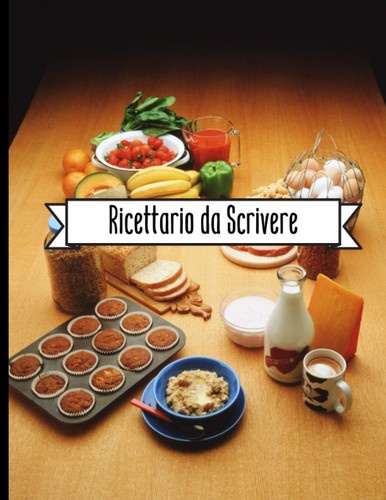 Ricettario da Scrivere: agenda per 100 ricette | copertina rigida | 105 Pagine | Grande formato (Italian Edition)