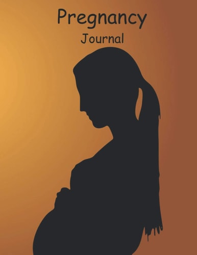 Pregnancy Journal: From Ultrasound To Your Labour 40 Week Book To Document Your Pregnancy 100 Page Journal Size 8.5" x 11"
