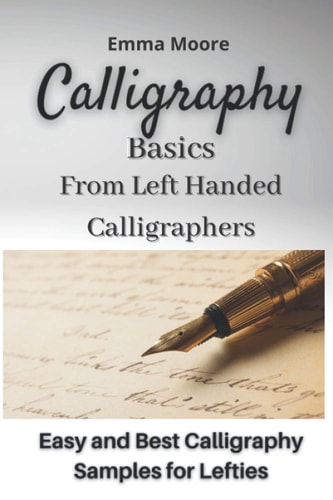 Calligraphy Basics from Left Handed Calligraphers Easy and Best Calligraphy Samples for Lefties
