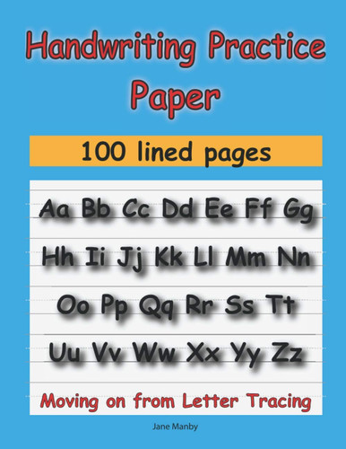 Handwriting Practice Paper: Writing Workbook Moving on from Letter Tracing | 8.5 x11 Exercise Book