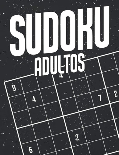 Sudoku Adultos: Rompecabezas de Sudoku para adultos y mayores en letra grande - Nivel de dificultad Medio a muy difícil - Con soluciones (Spanish Edition)
