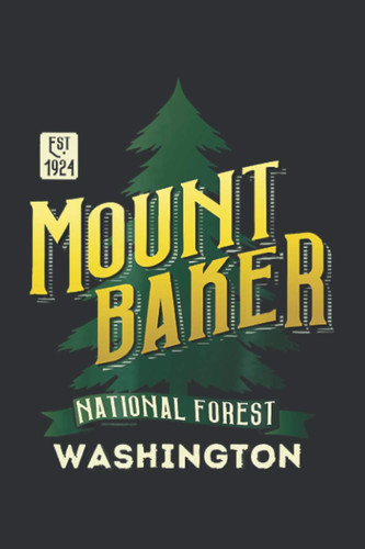 Mount Baker National Forest Washigton (Gratitude Journal): Gifts For Bakers Under $20, Gratitude Journal