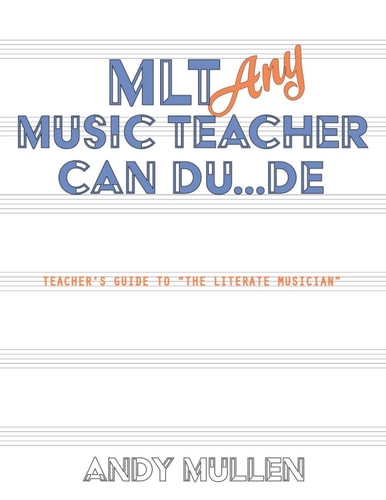 MLT Any Music Teacher Can Du...De Teacher's Guide to The Literate Musician