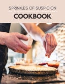 Sprinkles of Suspicion Cookbook Easy, Healthy and Delicious Recipes | Secret of Recipes, Budget-Friendly Recipes Ideas to Prep