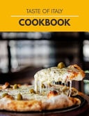 Taste of Italy Cookbook Easy Recipes, Sweet and Savory Pastry Ideas | Step by Step for Beginners
