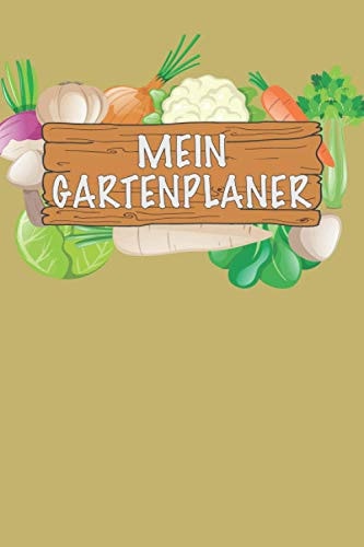 Mein Gartenplaner: Tagebuch für Gemüse und Kräuter (German Edition)