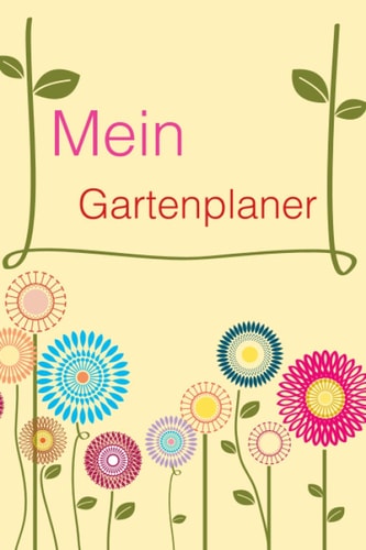 Mein Gartenplaner: Tagebuch für Gemüse und Kräuter I 110 Seiten im Taschenbuch Format (6x9) DIN A5 (German Edition)